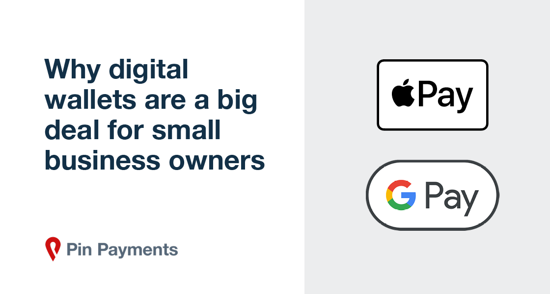 Why digital wallets are a big deal for small business owners Pin Payments