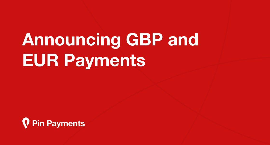 Announcing GBP and EUR Payments Pin Payments