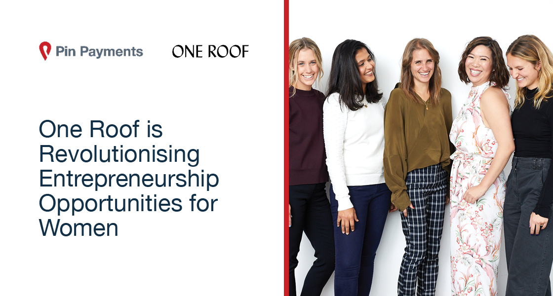 One Roof is revolutionising entrepreneurship opportunities for women