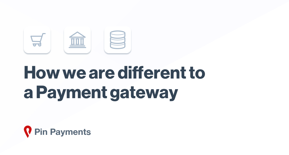 How is Pin Payments different to a payment gateway? Online payments