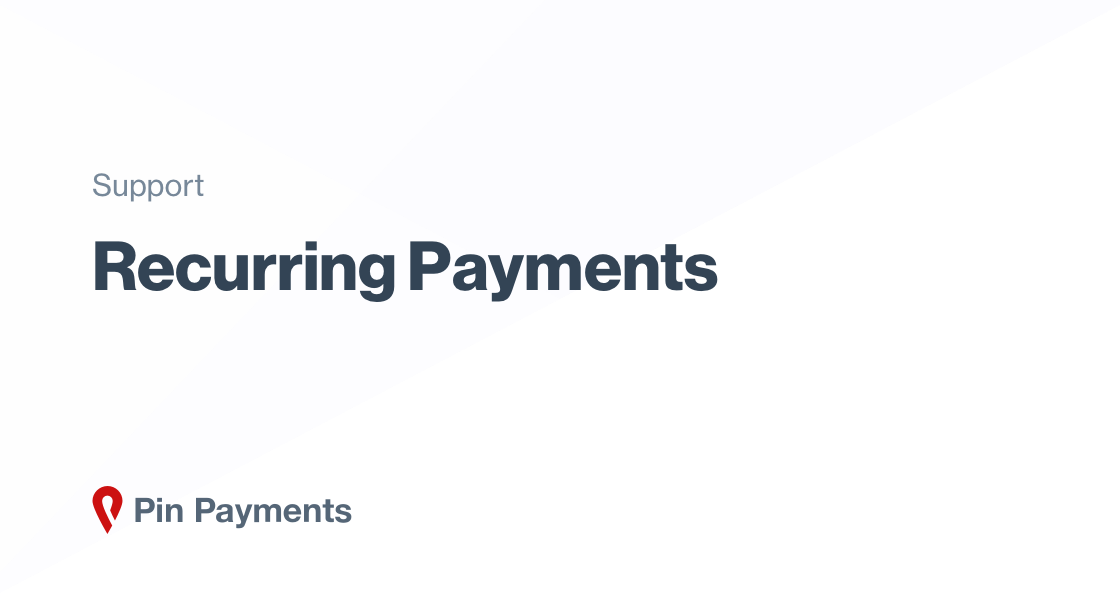 Recurring Payments | Online payments support | Pin Payments
